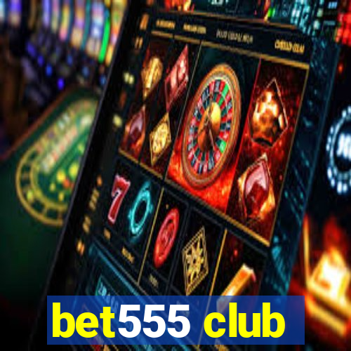 bet555 club